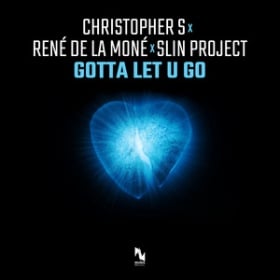 CHRISTOPHER S, RENE DE LA MONE & SLIN PROJECT - GOTTA LET U GO